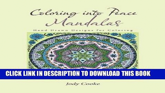 Ebook Coloring into Peace Mandalas: Hand Drawn Designs for Coloring Free Read