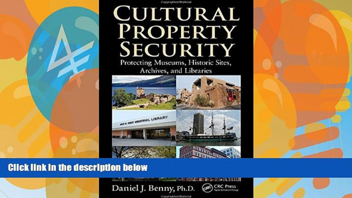 Big Deals  Cultural Property Security: Protecting Museums, Historic Sites, Archives, and