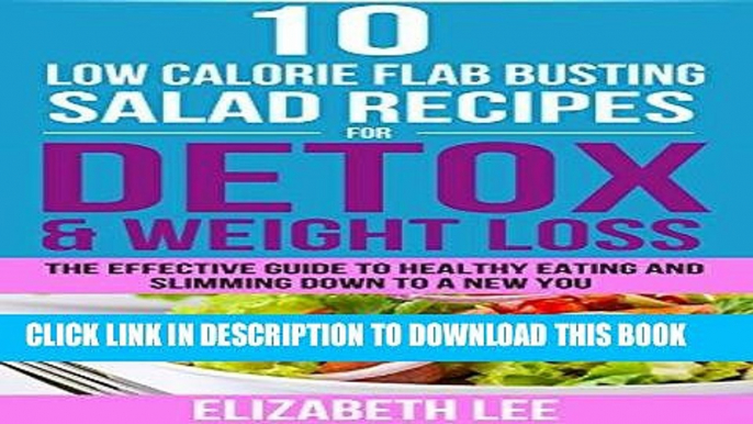 Best Seller 10 Low Calorie Flab Busting Salad Recipes For Detox   Weight Loss: The Effective Guide