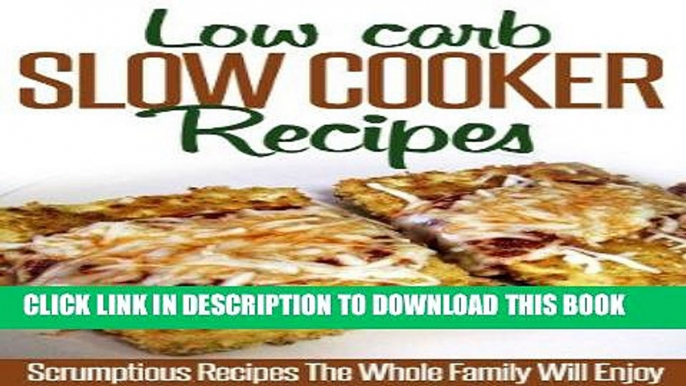 Best Seller Low Carb Slow Cooker Recipes: A Dieter s Best Reference For Easy To Make And Tasty
