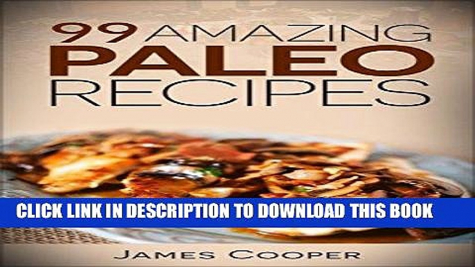 Ebook Paleo: 99 Amazing paleo recipes - Discover the benefits of the paleo diet and start losing