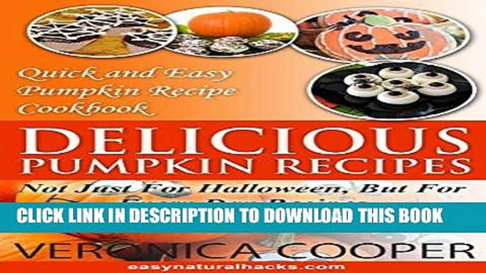 Best Seller Delicious Pumpkin Recipes: Quick and Easy Pumpkin Recipe Cookbook (Easy Natural