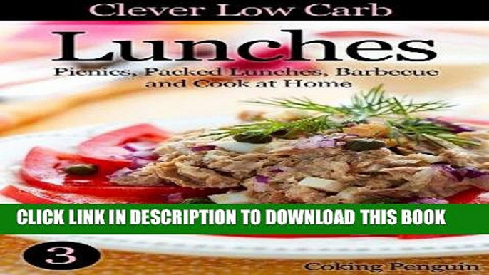 Ebook Clever Low Carb Lunches - Picnics, Packed Lunches, Barbecue and Cook at Home (Clever Low
