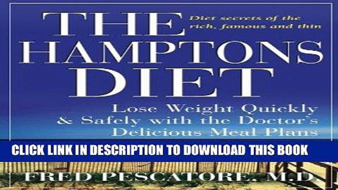 Ebook The Hamptons Diet: Lose Weight Quickly and Safely with the Doctor s Delicious Meal Plans