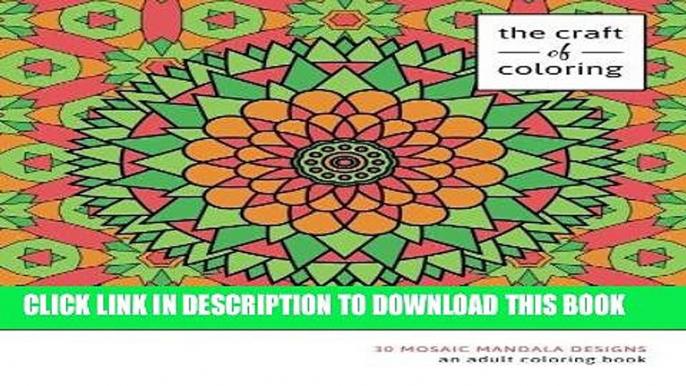 Ebook The Craft of Coloring: 30 Mosaic Mandala Designs: An Adult Coloring Book (Relaxing And