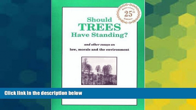 Must Have  Should Trees Have Standing?  And Other Essays on Law, Morals and the Environment  READ