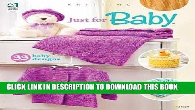 Ebook Knitting Just for Baby: 33 baby designs (House of White Birches) Free Read