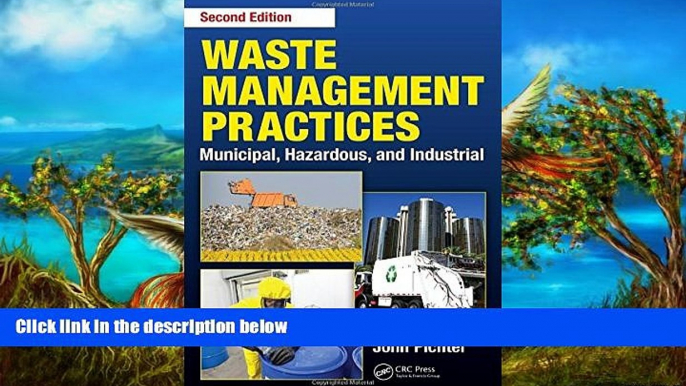 Deals in Books  Waste Management Practices: Municipal, Hazardous, and Industrial, Second Edition