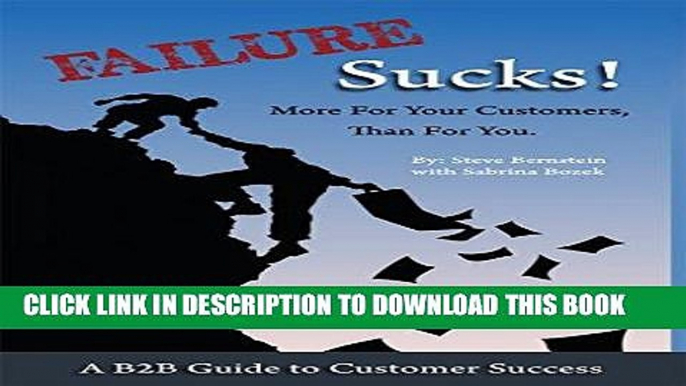 Ebook Failure Sucks!: More For Your Customers, Than For You. Free Read