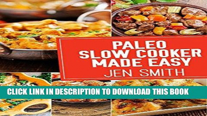 Ebook Paleo Slow Cooker Made Easy: 75 Delicious Healthy Recipes To Help You Lose Weight Free