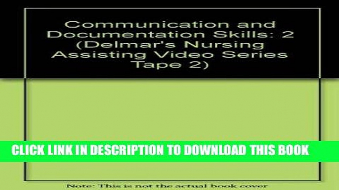 [READ] EBOOK Communication and Documentation Skills (Delmar s Nursing Assisting Video Series Tape