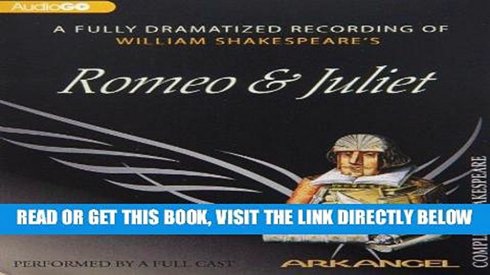 [READ] EBOOK Romeo and Juliet (Arkangel Shakespeare - Fully Dramatized) ONLINE COLLECTION