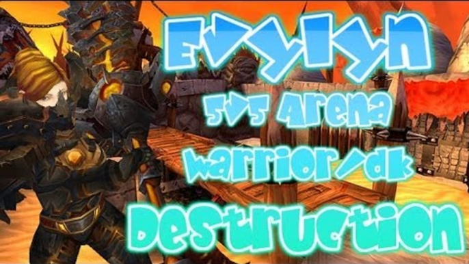 Evylyn - 5v5 Arena 5.4 Warrior x4 & DK Pwnage, Funzie moments and lols - WOW MOP 5.4 Warrior DK PVP