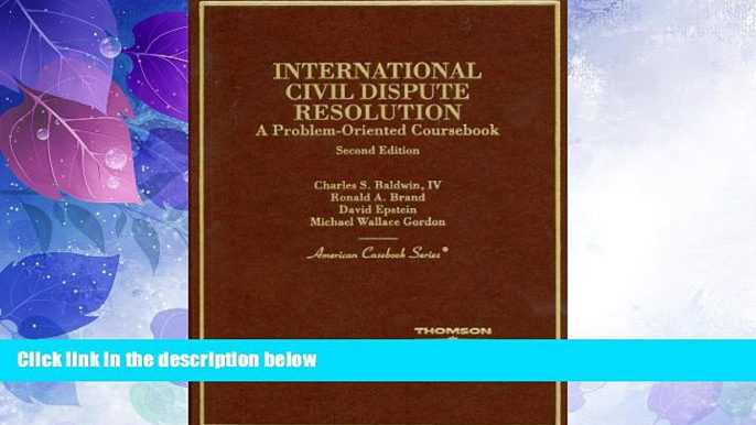 Big Deals  International Civil Dispute Resolution (American Casebook Series)  Full Read Most Wanted