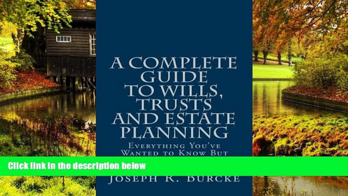 READ FULL  A Complete Guide to Wills, Trusts and Estate Planning: Everything You ve Wanted to Know