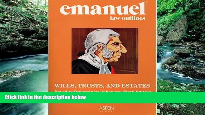 Big Deals  WILLS, TRUSTS, AND ESTATES (Emanuel Law Outline)  Full Read Most Wanted