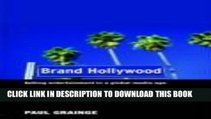 [New] Ebook Brand Hollywood: Selling Entertainment in a Global Media Age Free Read