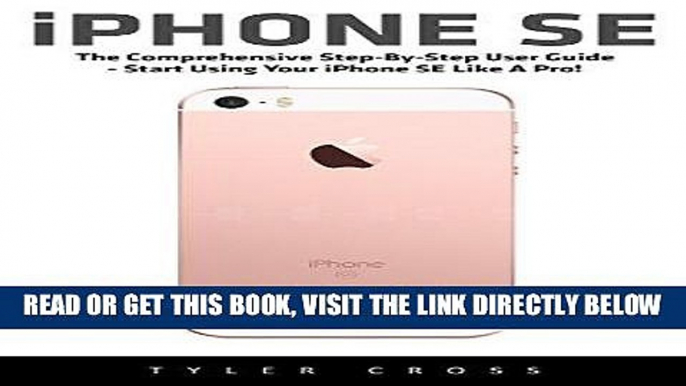 [Free Read] iPhone SE: The Comprehensive Step-By-Step User Guide - Start Using Your iPhone SE Like