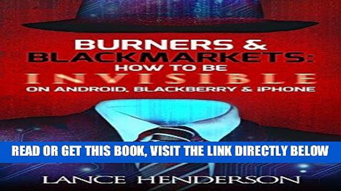 [Free Read] Burners   Black Markets - How to Be Invisible on Android, Blackberry   iPhone: How to