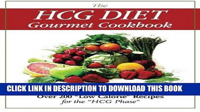 Best Seller The HCG Diet Gourmet Cookbook: Over 200 "Low Calorie" Recipes for the "HCG Phase" Free