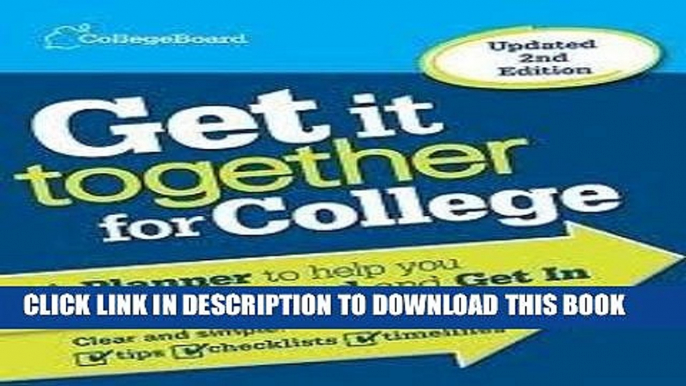 Read Now Get It Together for College: A Planner to Help You Get Organized and Get In 2nd (second)