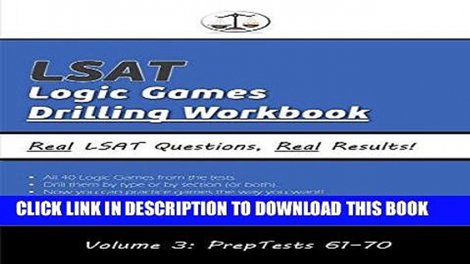 Read Now LSAT Logic Games Drilling Workbook, Volume 3: All 40 Analytical Reasoning Problem Sets