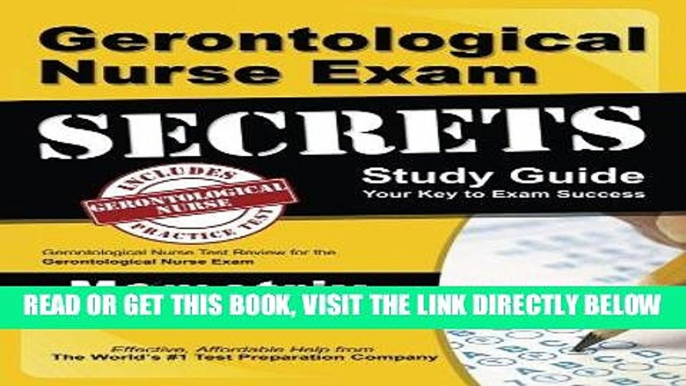 Read Now Gerontological Nurse Exam Secrets Study Guide: Gerontological Nurse Test Review for the