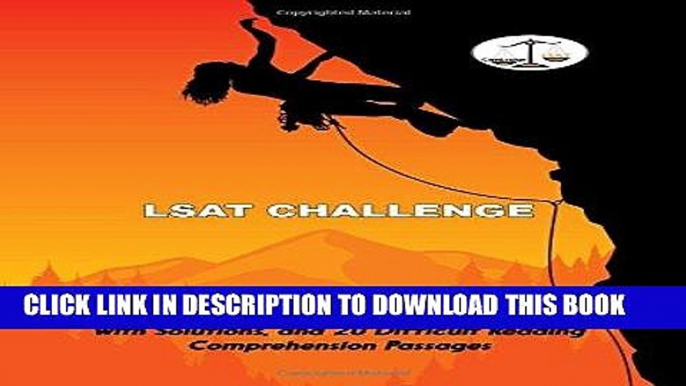 Read Now LSAT Challenge: 410 Difficult Logical Reasoning Questions, 49 Difficult Logic Games with