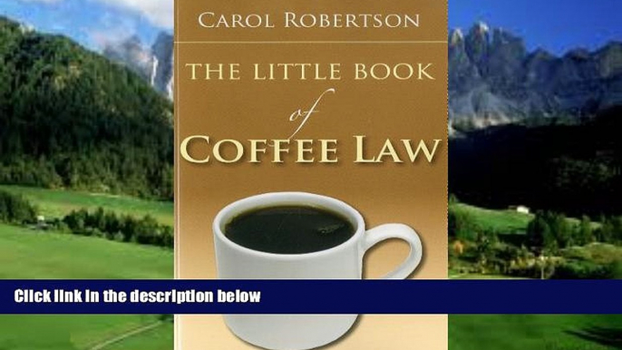 Big Deals  The Little Book of Coffee Law (ABA Little Books Series)  Full Ebooks Best Seller