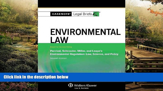 READ FULL  Casenote Legal Briefs: Environmental Law, Keyed to Percival, Schroeder, Miller, and