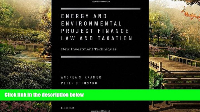 Must Have  Energy and Environmental Project Finance Law and Taxation: New Investment Techniques