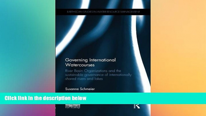 Must Have  Governing International Watercourses: River Basin Organizations and the Sustainable