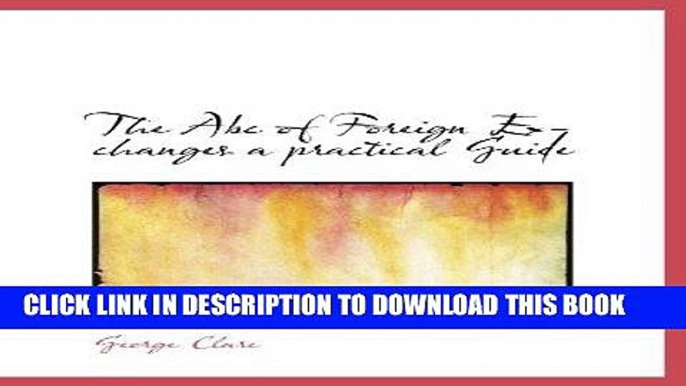 [New] Ebook The Abc of Foreign Exchanges a practical Guide Free Read