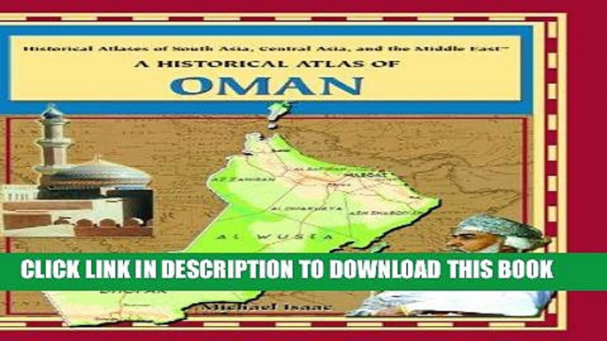 Read Now A Historical Atlas of Oman (Historical Atlases of South Asia, Central Asia and the Middle