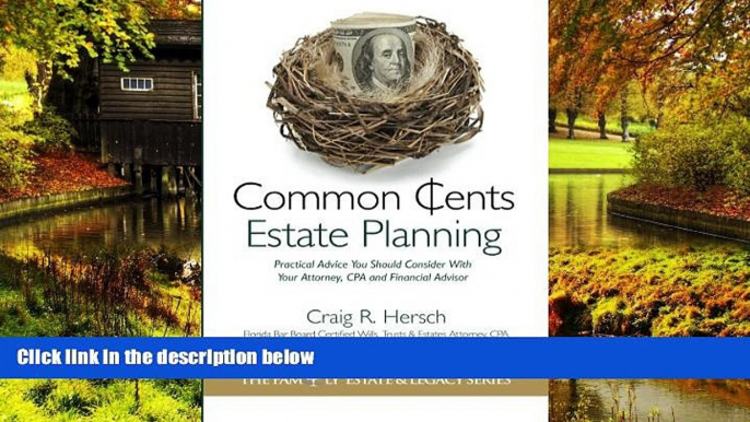 Must Have  Common Cents Estate Planning: Practical Advice You Should Consider With Your Attorney,