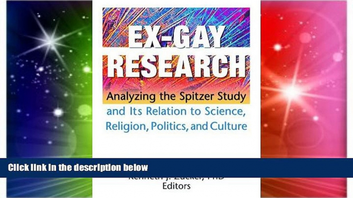 READ FULL  Ex-Gay Research: Analyzing the Spitzer Study And Its Relation to Science, Religion,