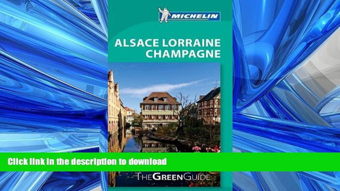 READ PDF Michelin Green Guide Alsace Lorraine Champagne (Green Guide/Michelin) PREMIUM BOOK ONLINE