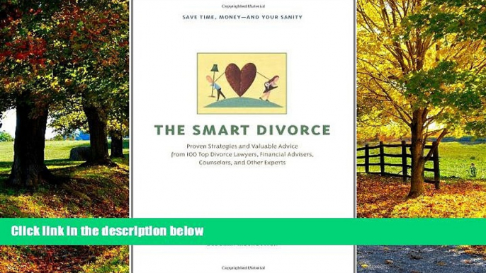 Big Deals  The Smart Divorce: Proven Strategies and Valuable Advice from 100 Top Divorce Lawyers,