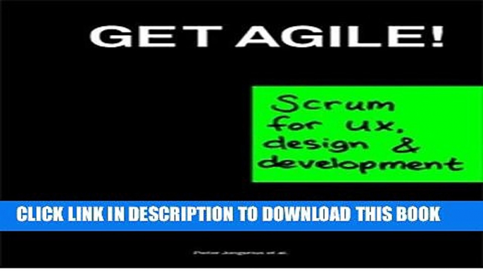 Ebook Get Agile!: Scrum for UX, Design   Development Free Read