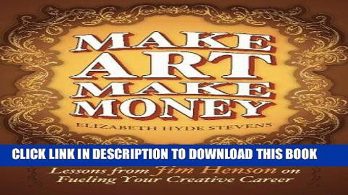 Best Seller Make Art Make Money: Lessons from Jim Henson on Fueling Your Creative Career Free