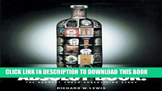 Ebook Absolut Book: The Absolut Vodka Advertising Story Free Read