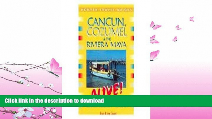 GET PDF  Cancun, Cozumel   The Riviera Maya Alive (Alive Guides Series)  PDF ONLINE