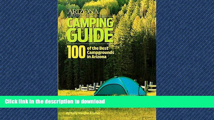 READ THE NEW BOOK Arizona Highways Camping Guide: 100 of Arizona s Best Campgrounds READ EBOOK