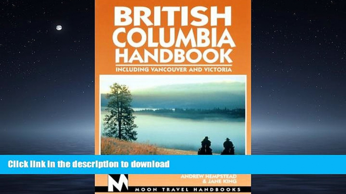 FAVORITE BOOK  Moon Handbooks British Columbia: Including Vancouver and Victoria (Moon Handbooks