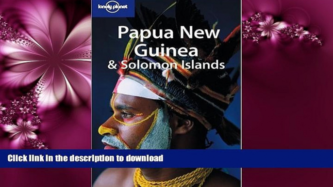 READ BOOK  Papua New Guinea   Solomon Islands (Lonely Planet)  GET PDF