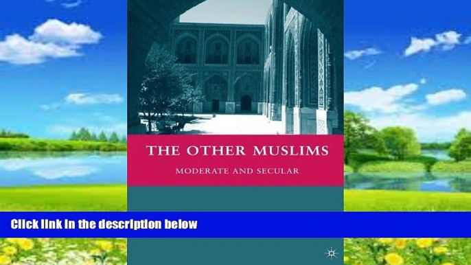 Books to Read  The Other Muslims: Moderate and Secular  Full Ebooks Most Wanted