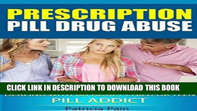 [PDF] Drug Addicts- Prescription Pill Drug Abuse: How to Deal With an Addict Adult, Friend, Family