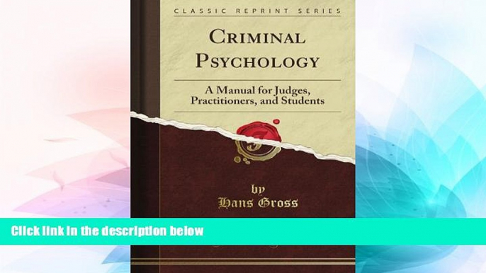 READ FULL  Criminal Psychology: A Manual for Judges, Practitioners, and Students (Classic