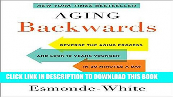 Best Seller Aging Backwards: Reverse the Aging Process and Look 10 Years Younger in 30 Minutes a