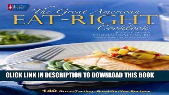 Best Seller The Great American Eat-Right Cookbook: 140 Great-Tasting, Good-for-You Recipes Free Read